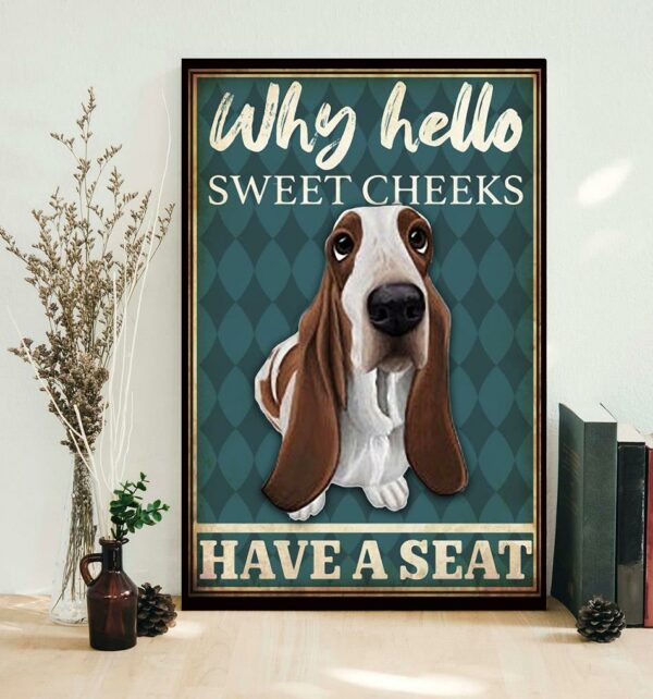 Basset Hound why hello sweet cheeks have a seat poster