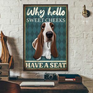 Basset Hound why hello sweet cheeks have a seat poster 3