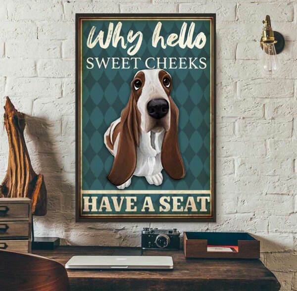 Basset Hound why hello sweet cheeks have a seat poster