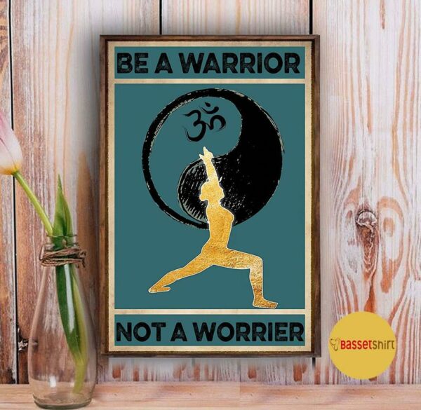 Be a warrior not a worrier vertical poster