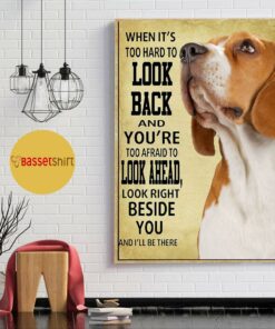Beagle look right beside you and Ill be there poster canvas 1