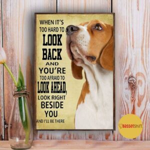 Beagle look right beside you and Ill be there poster canvas 3