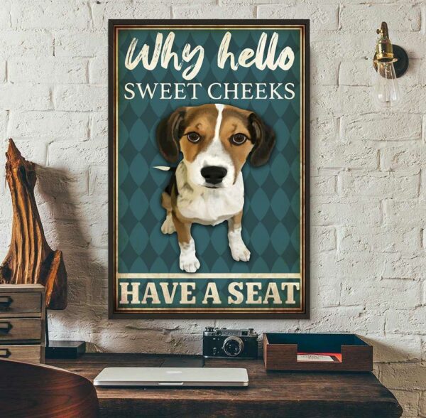 Beagle why hello sweet cheeks have a seat poster