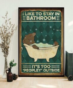 Bear I like to stay in bathroom its too peopley outside poster 1