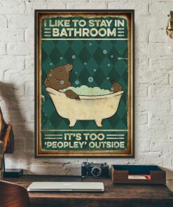 Bear I like to stay in bathroom its too peopley outside poster 3
