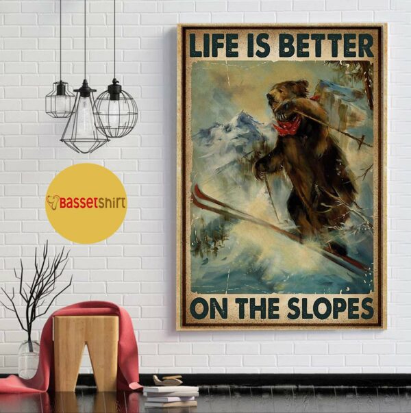 Bear Skiing life is better on the slopes poster canvas