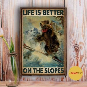 Bear Skiing life is better on the slopes poster canvas 3