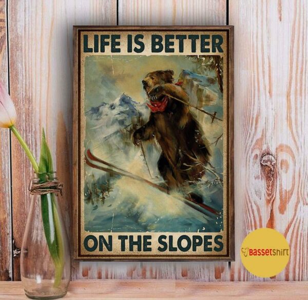 Bear Skiing life is better on the slopes poster canvas