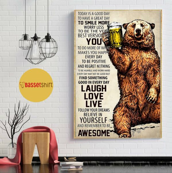 Bear beer today is good day to have a great day poster