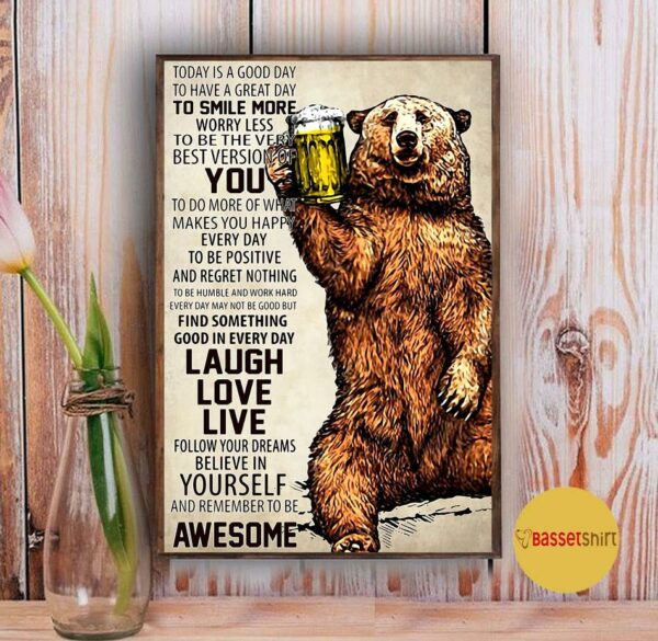 Bear beer today is good day to have a great day poster