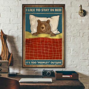 Bear camping I like to stay in bed it too peopley outside poster 3