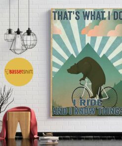 Bear cycling thats what I do I ride and I know things poster 1