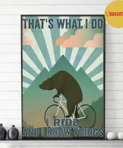 Bear cycling that's what I do I ride and I know things poster 2 Bear cycling thats what I do I ride and I know things poster 3