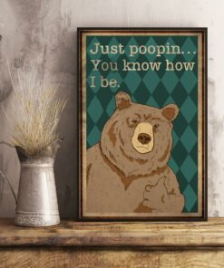 Bear just poopin you know how I be poster canvas 1 Bear just poopin you know how I be poster canvas 2