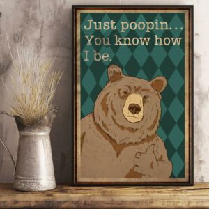 Bear just poopin you know how I be poster canvas 2