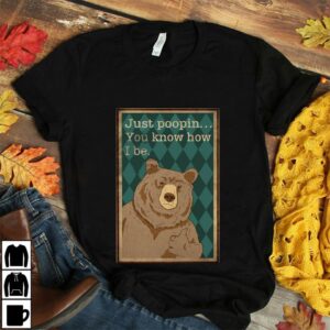 Bear just poopin you know how I be poster canvas 3