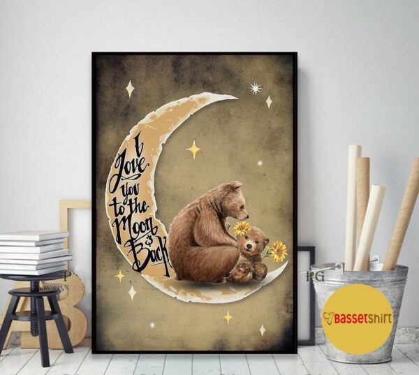 Bear mama poster I love you to the moon and back