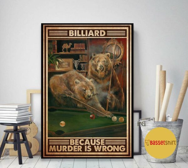 Bear pool murder billiard because murder is wrong poster canvas