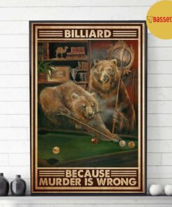 Bear pool murder billiard because murder is wrong poster canvas 3