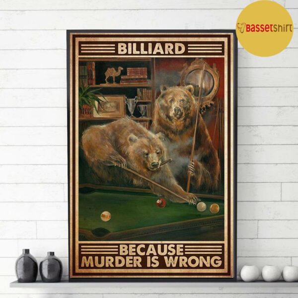 Bear pool murder billiard because murder is wrong poster canvas