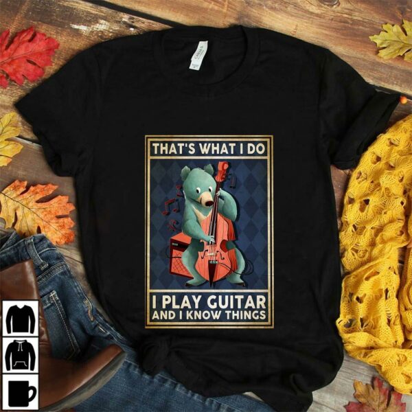 Bear that’s what I do I play guitar and I know things poster