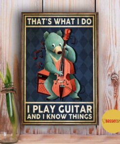 Bear that's what I do I play guitar and I know things poster 2 Bear thats what I do I play guitar and I know things poster 3