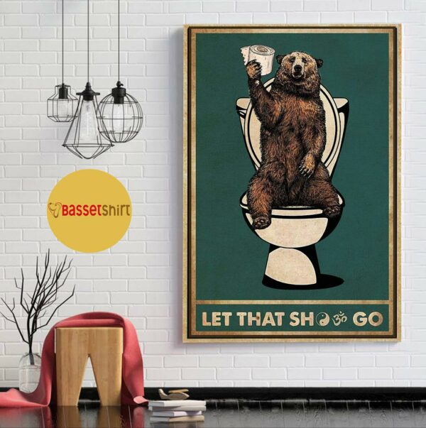 Bear toilet let that shit go poster