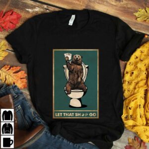 Bear toilet let that shit go poster 2