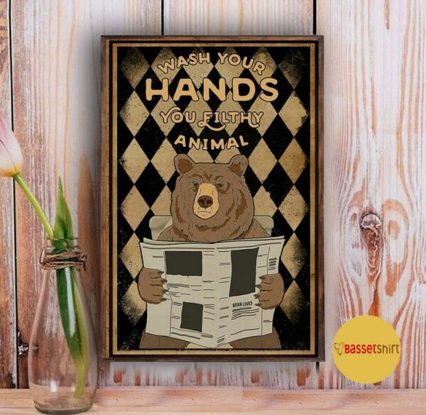 Bear wash your hands ya filthy animal poster canvas