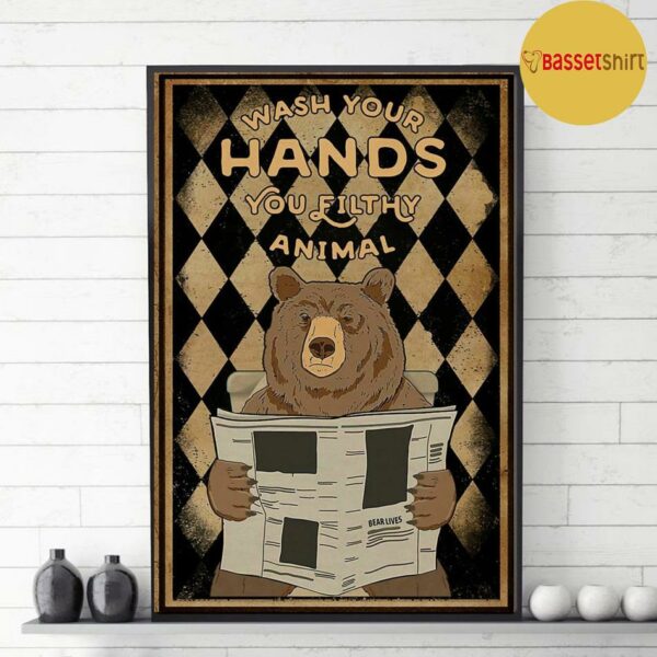 Bear wash your hands ya filthy animal poster canvas