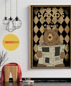 Bear wash your hands ya filthy animal poster canvas 3 Bear wash your hands ya filthy animal poster canvas 4
