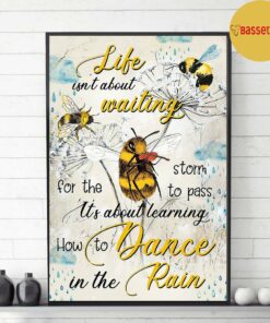 Bee life it's about learning to dance in the rain poster 2 Bee life its about learning to dance in the rain poster 3