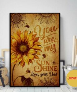 Bee sunflower you are my sunshine love your dad poster canvas 1