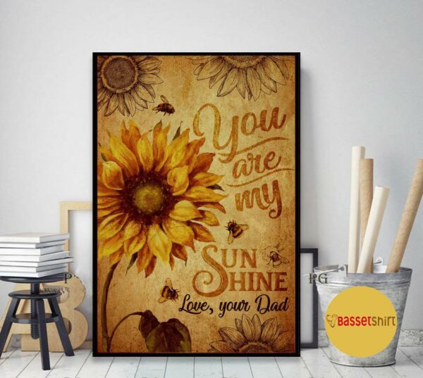 Bee sunflower you are my sunshine love your dad poster canvas