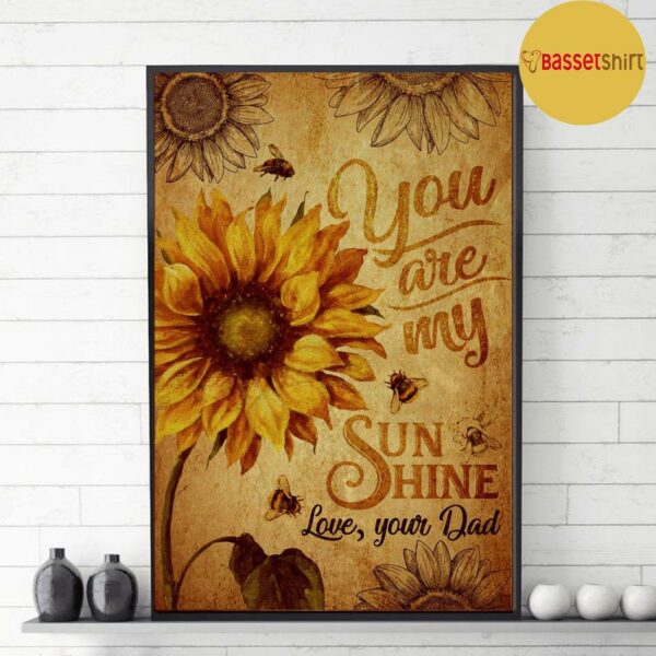 Bee sunflower you are my sunshine love your dad poster canvas