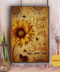 Bee sunflower you are my sunshine love your dad poster canvas 3 Bee sunflower you are my sunshine love your dad poster canvas 4
