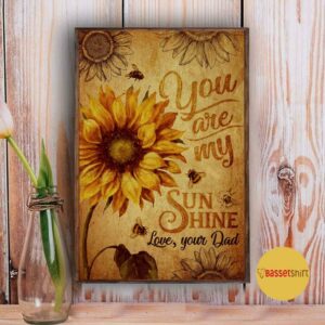 Bee sunflower you are my sunshine love your dad poster canvas 4