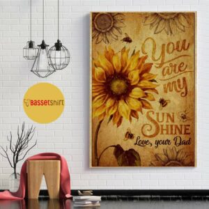 Bee sunflower you are my sunshine love your dad poster canvas 5