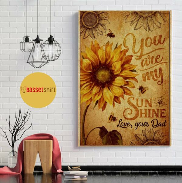 Bee sunflower you are my sunshine love your dad poster canvas