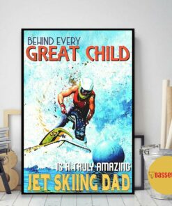 Behind every great child jet skiing dad poster 1 Behind every great child jet skiing dad poster 2