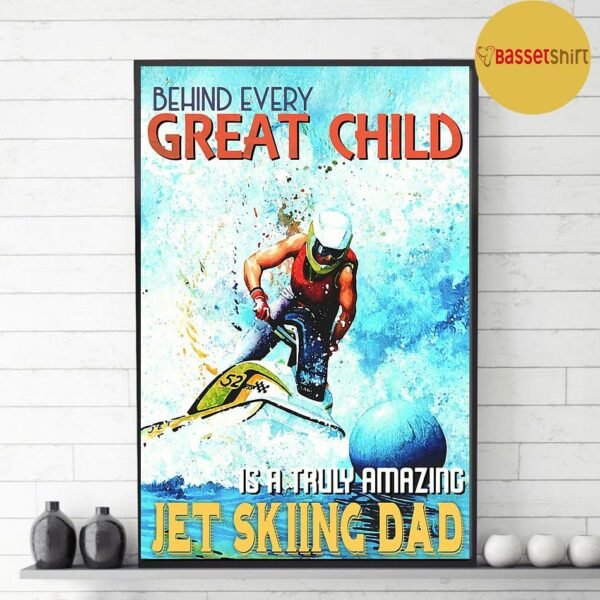 Behind every great child jet skiing dad poster