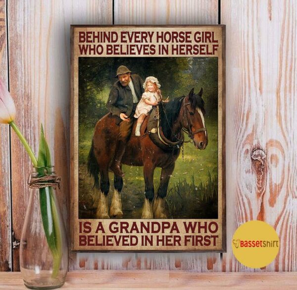 Behind every horse girl who believes in herself is a grandpa poster canvas