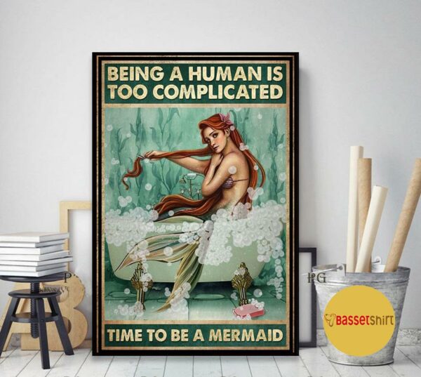 Being a human is too complicated time to be a Mermaid poster canvas