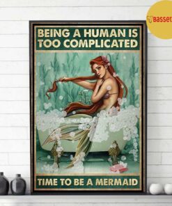 Being a human is too complicated time to be a Mermaid poster canvas 1 Being a human is too complicated time to be a Mermaid poster canvas 2