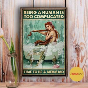 Being a human is too complicated time to be a Mermaid poster canvas 4