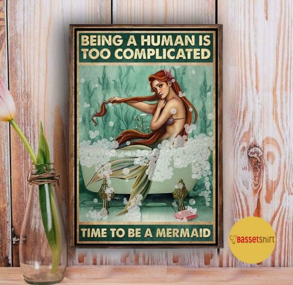 Being a human is too complicated time to be a Mermaid poster canvas