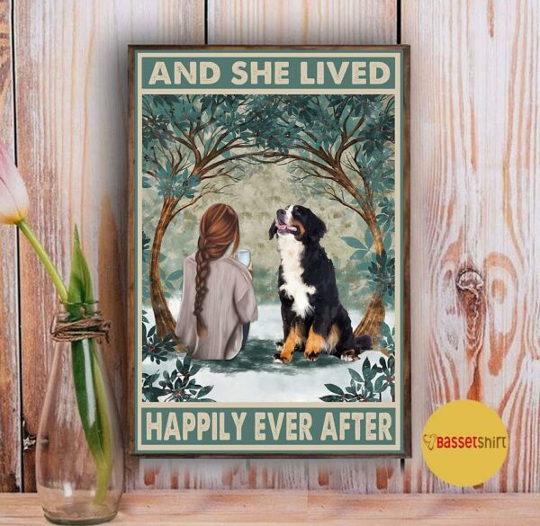 Bernese Mountain and she lived happily ever after poster