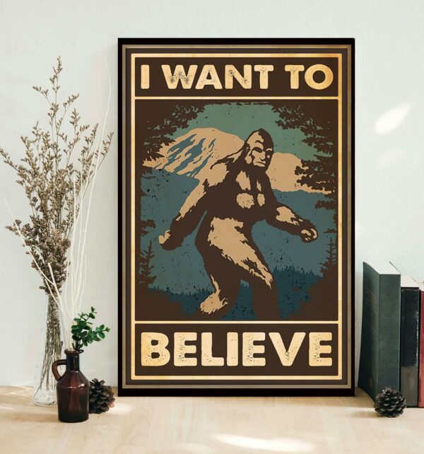 Bigfoot sasquatch I want to believe poster