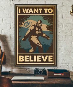 Bigfoot sasquatch I want to believe poster 2 Bigfoot sasquatch I want to believe poster 3
