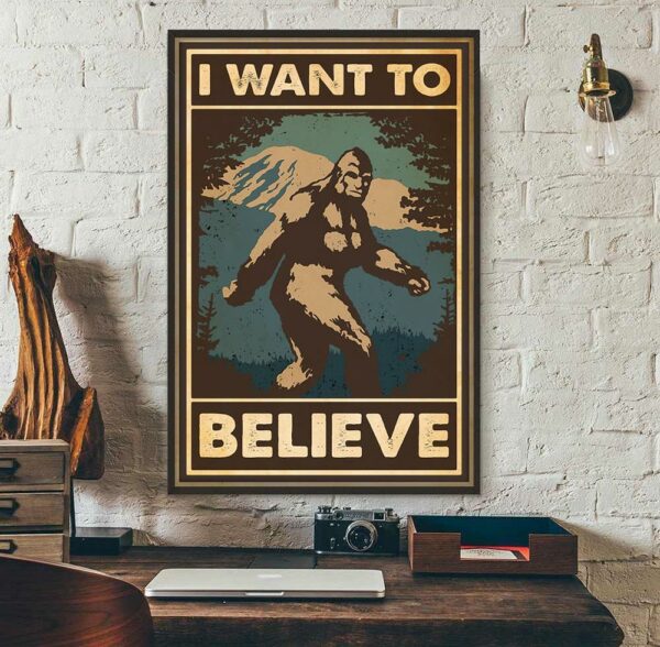 Bigfoot sasquatch I want to believe poster